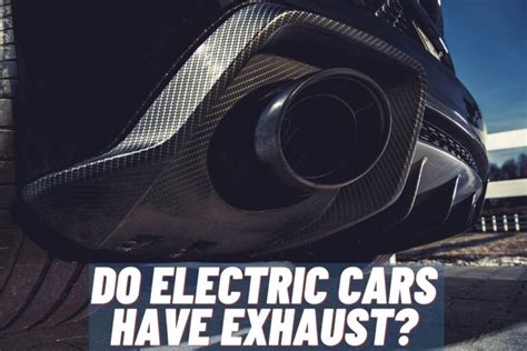 Do Electric Cars Have Exhaust Pipes? And Why Do They Still Smell Like Freshly Printed Money?